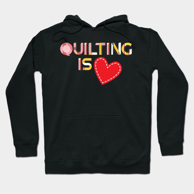 Quilting is Heart (Love) Hoodie by zeeshirtsandprints